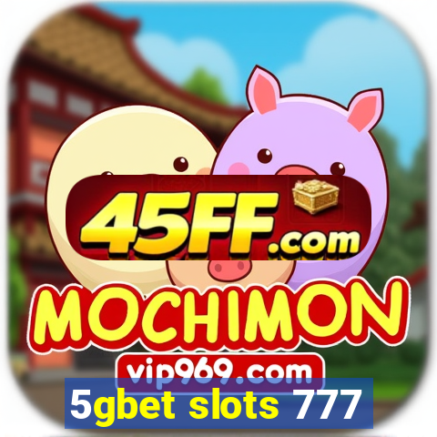 5gbet slots 777